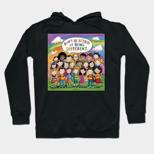 Don't be afraid of being Different! Hoodie